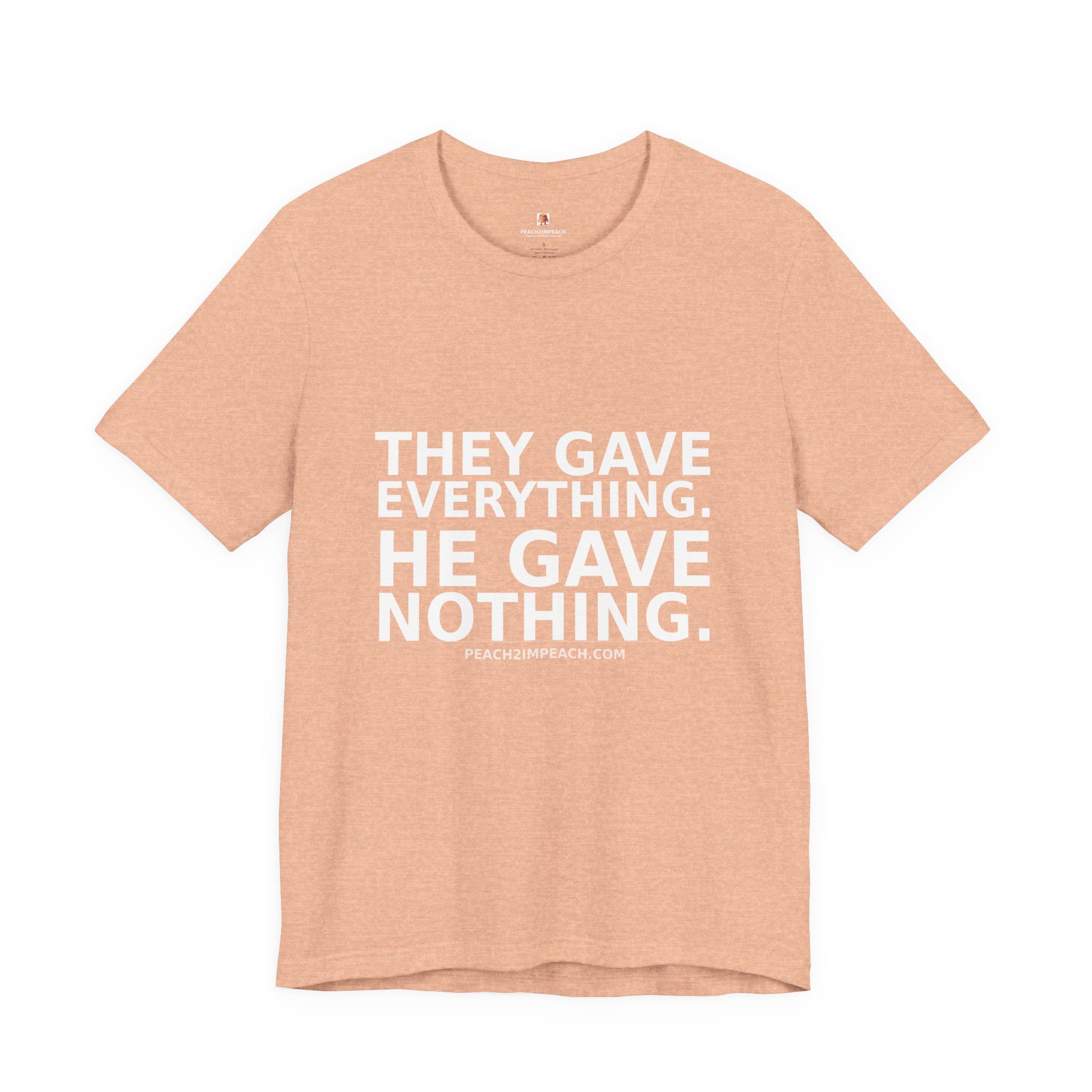 Front view of peach They Gave Everything He Gave Nothing military tribute veterans t-shirt by Peach2Impeach